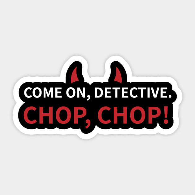 Lucifer Morningstar | Detective | Chop Chop Sticker by GeeksUnite!